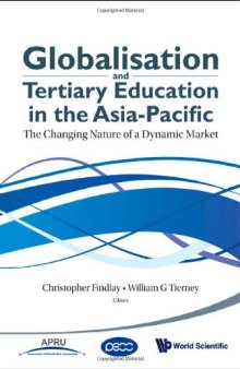 Globalisation and Tertiary Education in the Asia-pacific: The Changing Nature of a Dynamic Market  