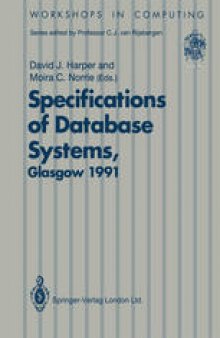 Specifications of Database Systems: International Workshop on Specifications of Database Systems, Glasgow, 3–5 July 1991