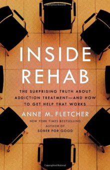 Inside Rehab: The Surprising Truth About Addiction Treatment-and How to Get Help That Works