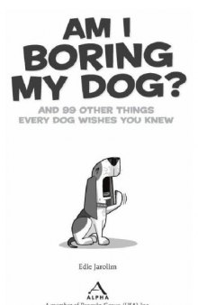 Am I boring my dog? : and 99 other things every dog wishes you knew
