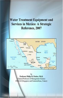 Water Treatment Equipment and Services in Mexico: A Strategic Reference, 2007