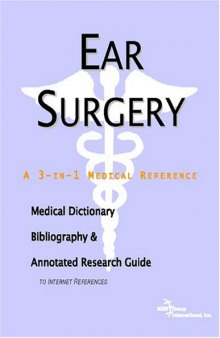 Ear Surgery - A Medical Dictionary, Bibliography, and Annotated Research Guide to Internet References
