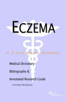Eczema - A Medical Dictionary, Bibliography, and Annotated Research Guide to Internet References