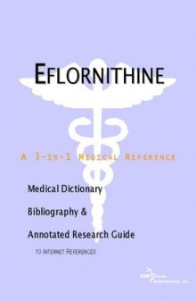 Eflornithine: A Medical Dictionary, Bibliography, And Annotated Research Guide To Internet References