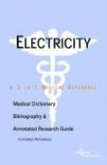 Electricity - A Medical Dictionary, Bibliography, and Annotated Research Guide to Internet References