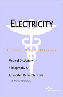 Electricity: A Medical Dictionary, Bibliography, And Annotated Research Guide To Internet References