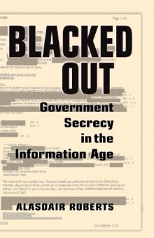 Blacked Out: Government Secrecy in the Information Age