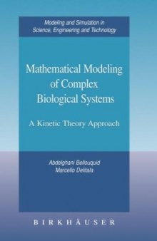 Mathematical Modeling of Complex Biological Systems: A Kinetic Theory Approach (Modeling and Simulation in Science, Engineering and Technology)