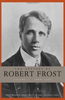 The Letters of Robert Frost, Volume 1: 1886 - 1920