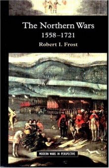 The Northern Wars: War, State and Society in Northeastern Europe, 1558-1721