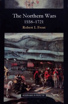 The Northern Wars: War, State and Society in Northeastern Europe, 1558–1721