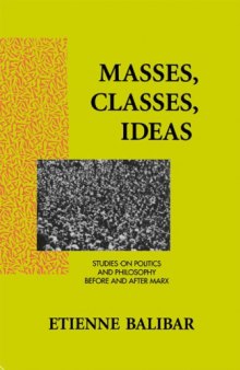 Masses, Classes, Ideas Studies on Politics and Philosophy Before and after Marx