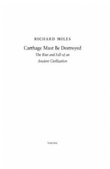 Carthage Must Be Destroyed: The Rise and Fall of an Ancient Civilization  