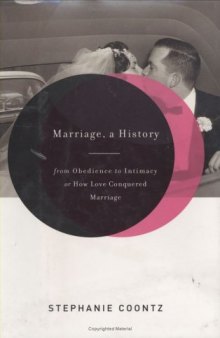 Marriage, a History: From Obedience to Intimacy, or How Love Conquered Marriage