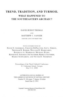 Trend, Tradition, and Turmoil: What Happened to the Southeastern Archaic? Anthropological Papers of the American Museum of Natural History Number 93