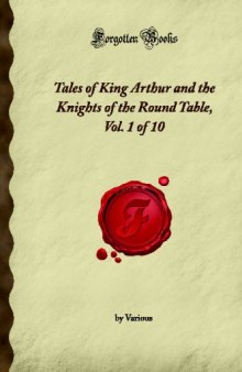 Tales of King Arthur and the Knights of the Round Table, Vol. 1 of 10 (Forgotten Books)