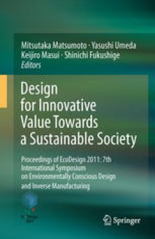 Design for Innovative Value Towards a Sustainable Society: Proceedings of EcoDesign 2011: 7th International Symposium on Environmentally Conscious Design and Inverse Manufacturing