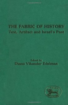 Fabric of History: Text, Artifact and Israel's Past (JSOT Supplement Series)