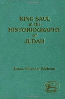King Saul in the Historiography of Judah (JSOT Supplement Series)