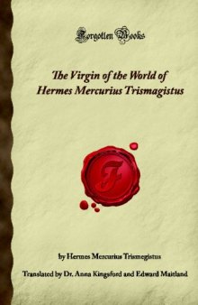 The Virgin of the World of Hermes Mercurius Trismagistus (Forgotten Books)