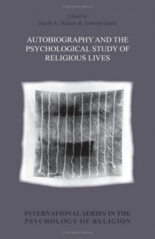 Autobiography and the psychological study of religious lives (International Series in the Psychology of Religion)