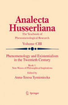 Phenomenology and Existentialism in the Twentieth Century: Book One New Waves of Philosophical Inspirations