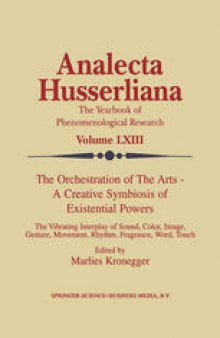 The Orchestration of the Arts — A Creative Symbiosis of Existential Powers: The Vibrating Interplay of Sound, Color, Image, Gesture, Movement, Rhythm, Fragrance, Word, Touch