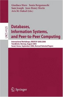 Databases, Information Systems, and Peer-to-Peer Computing: International Workshops, DBISP2P 2005 2006, Trondheim, Norway, August 28-29, 2006, Revised ... Applications, incl. Internet Web, and HCI)