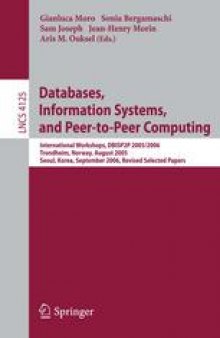 Databases, Information Systems, and Peer-to-Peer Computing: International Workshops, DBISP2P 2005/2006, Trondheim, Norway, August 28-29, 2005, Seoul, Korea, September 11, 2006, Revised Selected Papers