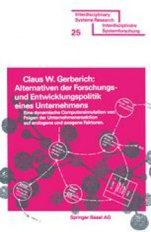 Alternativen der Forschungs- und Entwicklungspolitik eines Unternehmens: Eine dynamische Computersimulation von Folgen der Unternehmensreaktion auf endogene und exogene Faktoren