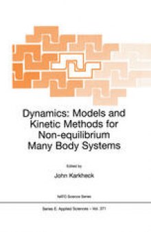 Dynamics: Models and Kinetic Methods for Non-equilibrium Many Body Systems