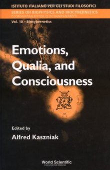 Emotions, Qualia, and Consciousness: Proceedings of the International School of Biocybernetics Casamicciola, Napoli, Italy, 19-24 October 1998 (Biophysics and Biocybernetics)  