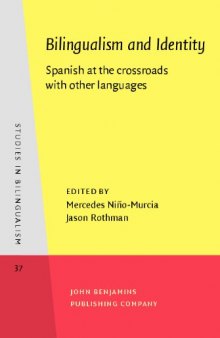 Bilingualism and Identity: Spanish at the Crossroads with Other Languages (Studies in Bilingualism, Volume 37)