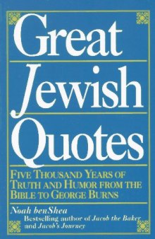 Great Jewish Quotes: Five Thousand Years of Truth and Humor from the Bible to George Burns
