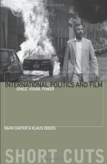 International Politics and Film: Space, Vision, Power