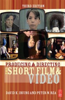 Producing and Directing the Short Film and Video, Third Edition