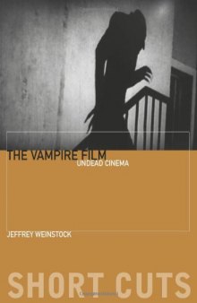 The Vampire Film: Undead Cinema