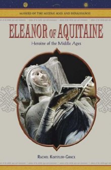 Eleanor Of Aquitaine: Heroine Of The Middle Ages 