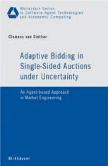 Adaptive Bidding in Single-Sided Auctions Under Uncertainty: An Agent-based Approach in Market Engineering