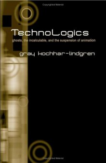 Technologics: Ghosts, the Incalculable, and the Suspension of Animation (S U N Y Series in Postmodern Culture)