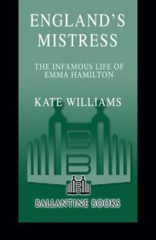 England's mistress: the infamous life of Emma Hamilton