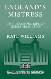 England's mistress: the infamous life of Emma Hamilton