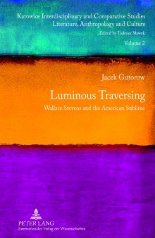 Luminous Traversing : Wallace Stevens and the American Sublime