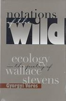 Notations of the wild : ecology in the poetry of Wallace Stevens