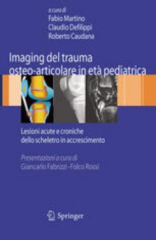 Imaging del trauma osteo-articolare in età pediatrica: Lesioni acute e croniche dello scheletro in accrescimento