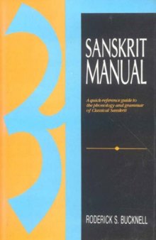 Sanskrit Manual: A Quick-Reference Guide to the Phonology and Grammar of Classical Sanskrit  