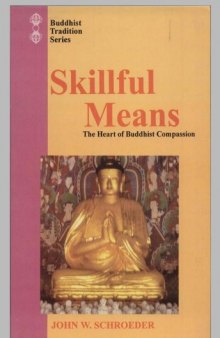 Skillful Means: The Heart of Buddhist Compassion (Buddhist Tradition)