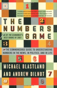 The Numbers Game: The Commonsense Guide to Understanding Numbers in the News, in Politics, and in Life  