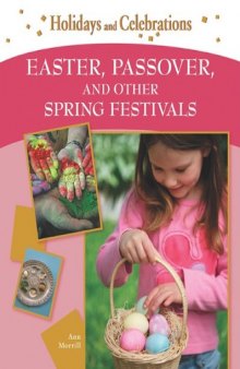 Easter, Passover, and Other Spring Festivals (Holidays and Celebrations)