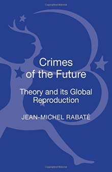 Crimes of the future : theory and its global reproduction
